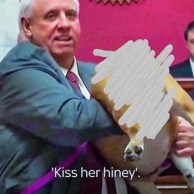 'Kiss her hiney!' said Jim Justice to the cameras